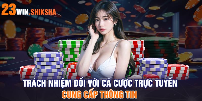 Trách nhiệm đối với cá cược trực tuyến – Cung cấp thông tin