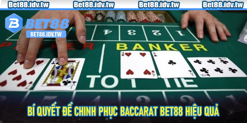 Bí quyết để chinh phục baccarat Bet88 hiệu quả