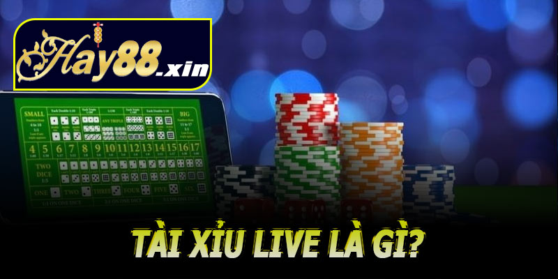 Tài Xỉu Live Là Gì?